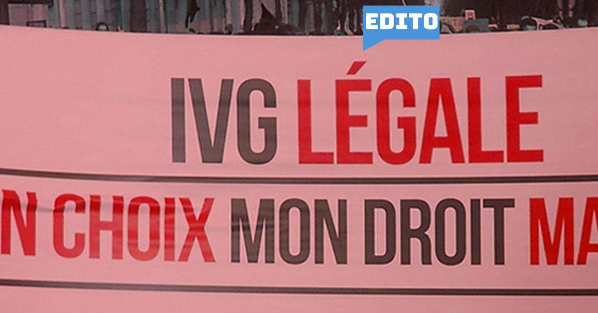 Edito : "Dépénalisation de l'IVG, l'exemple à suivre