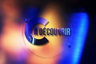 C à découvrir : émission du 10 novembre 2015