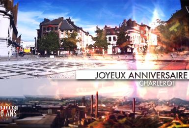 350 ans de Charleroi : joyeux anniversaire Charleroi!