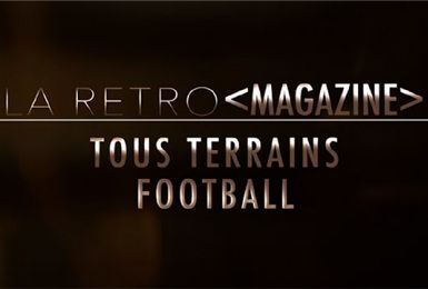 La Rétro Magazine : Tous Terrains - football