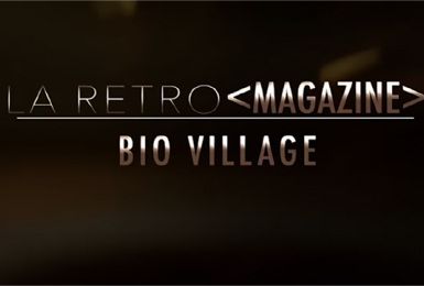 La Rétro Magazine : Bio Villages