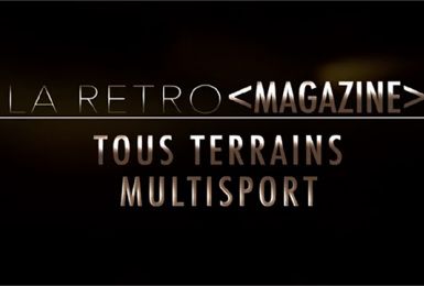 La Rétro Magazine : Tous Terrains - Multisport