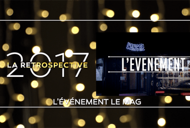 Rétro 2017: L'Evénement, le Mag