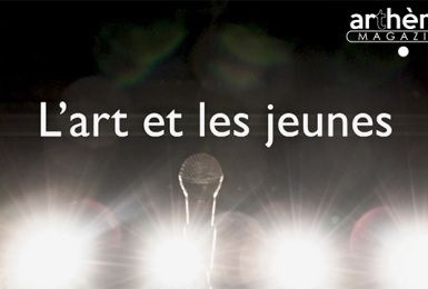 Arthème (03/18): L'art et les jeunes