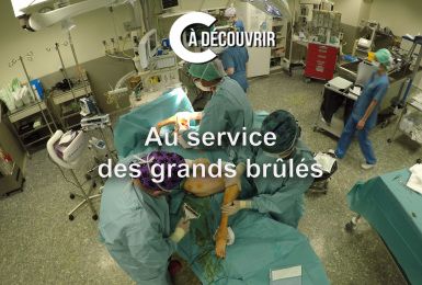 C à découvrir: Au service des grands brûlés 