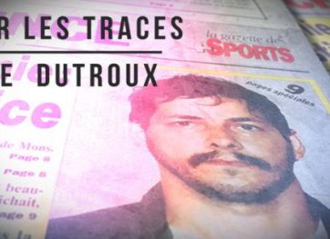 Sur les traces de Dutroux