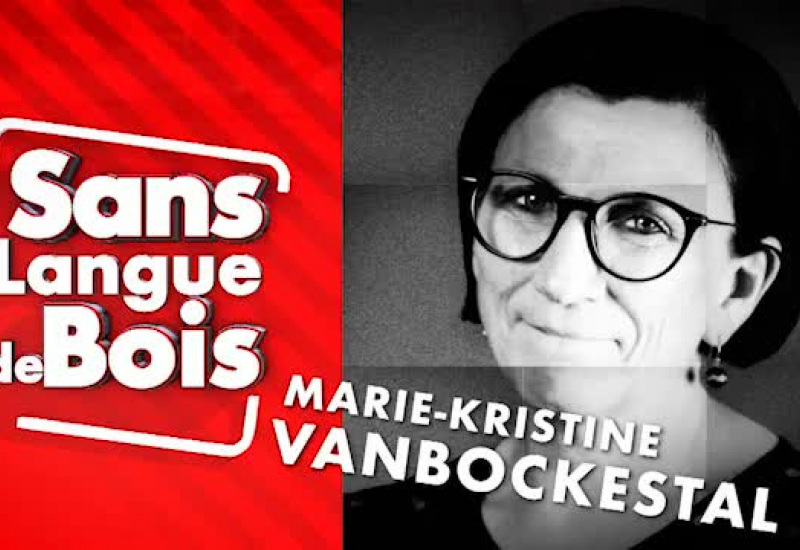 Sans Langue de Bois: Marie-Kristine Vanbockestal