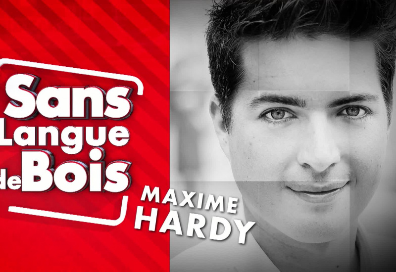 Sans Langue de Bois: Maxime Hardy