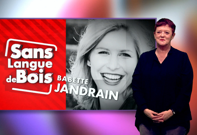 Sans Langue de Bois (avec traduction gestuelle): Babette Jandrain