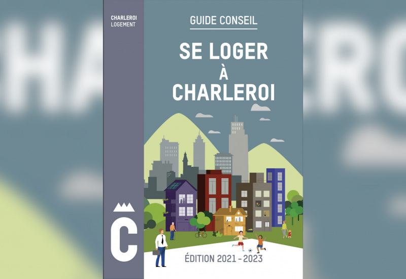 « Se loger à Charleroi », le nouveau guide conseil de la Ville