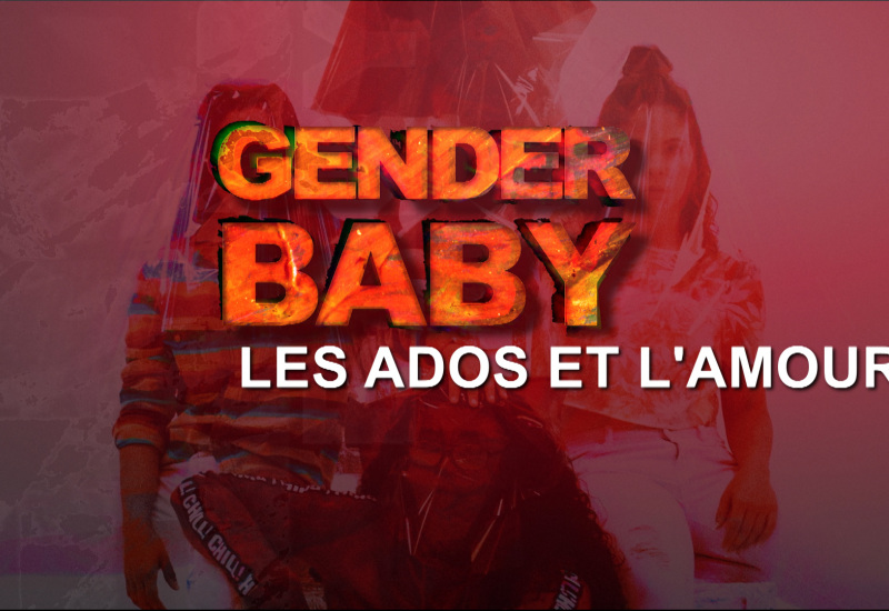 GENDER BABY : Les ados et l'amour