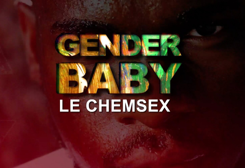 GENDER BABY : Le chemsex