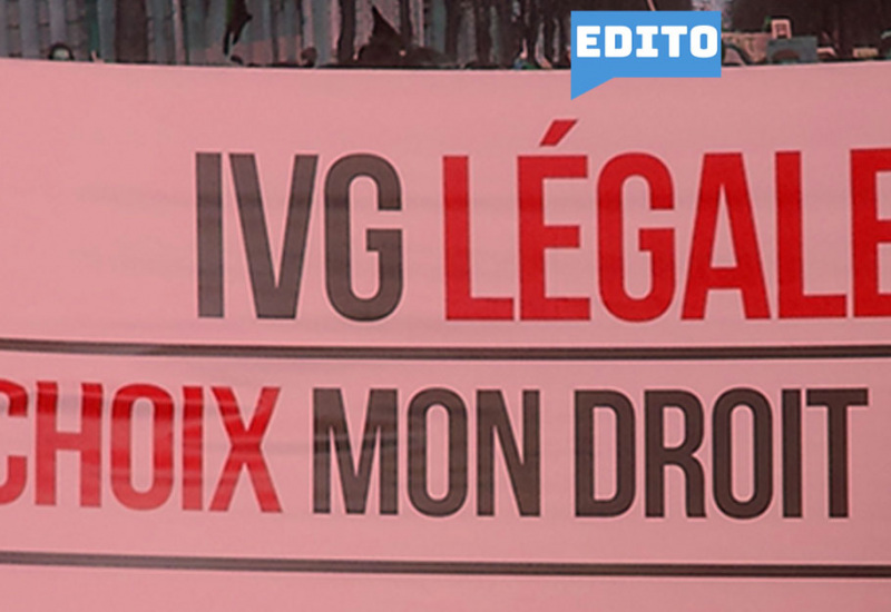 Edito : "Dépénalisation de l'IVG, l'exemple à suivre